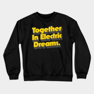 Together In Electric Dreams Crewneck Sweatshirt